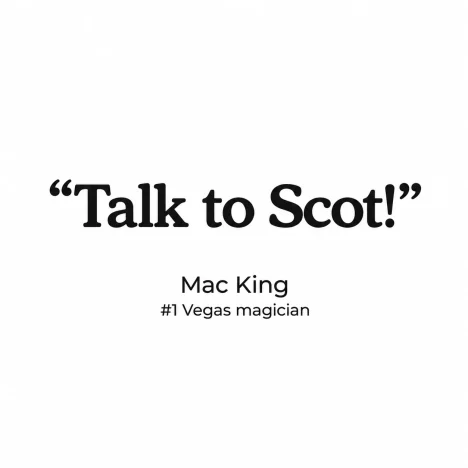 Talk to Scot!" — Mac King, #1 Vegas magician